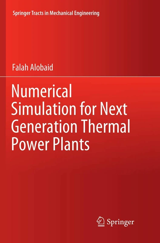 Numerical Simulation for Next Generation Thermal Power Plants (Springer Tracts in Mechanical Engineering)