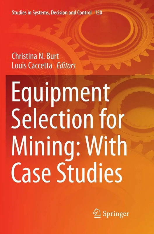 Equipment Selection for Mining: With Case Studies: 150 (Studies in Systems, Decision and Control, 150)