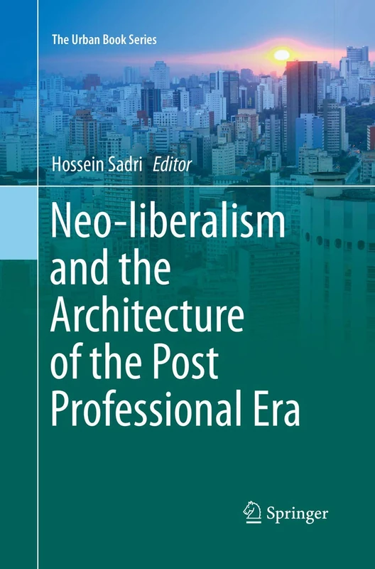 Neo-liberalism and the Architecture of the Post Professional Era (The Urban Book Series) - Image 1