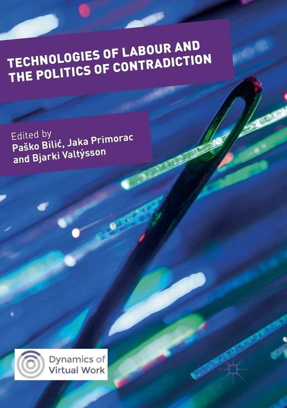 Technologies of Labour and the Politics of Contradiction (Dynamics of Virtual Work)