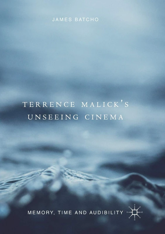 Terrence Malick’s Unseeing Cinema: Memory, Time and Audibility - Image 1