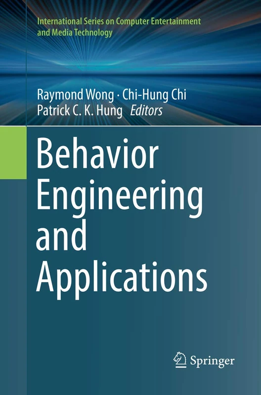 Behavior Engineering and Applications (International Series on Computer, Entertainment and Media Technology)