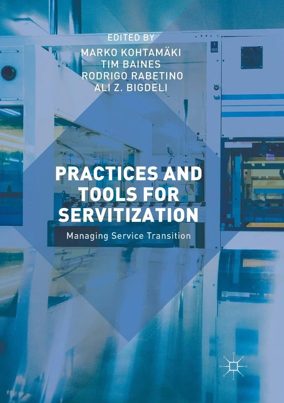 Practices and Tools for Servitization: Managing Service Transition