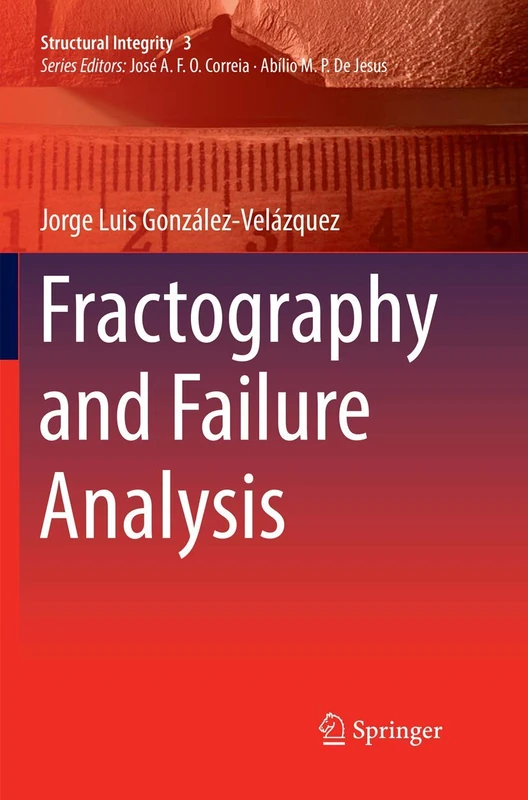 Fractography and Failure Analysis: 3 (Structural Integrity, 3)