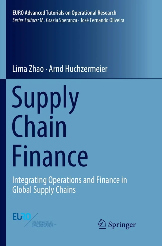 Supply Chain Finance: Integrating Operations and Finance in Global Supply Chains (EURO Advanced Tutorials on Operational Research)