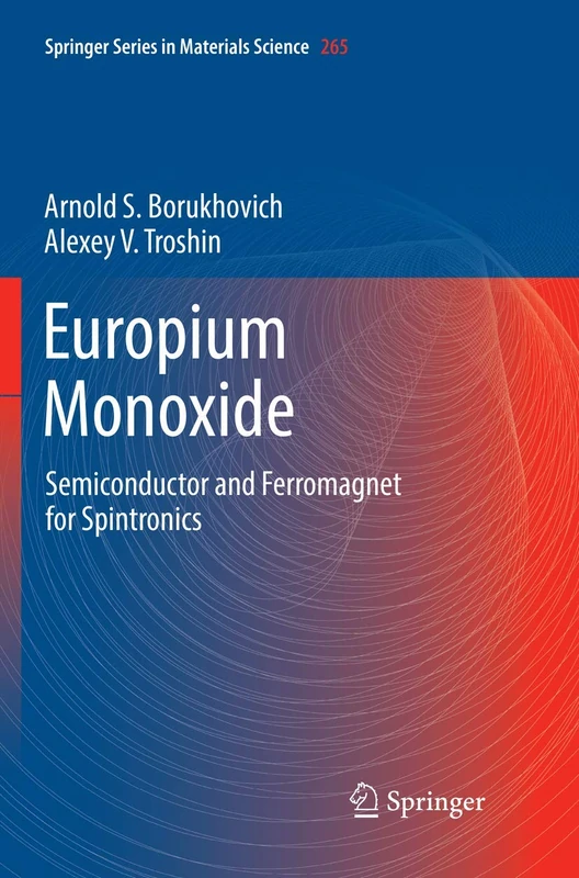 Europium Monoxide: Semiconductor and Ferromagnet for Spintronics: 265 (Springer Series in Materials Science, 265)