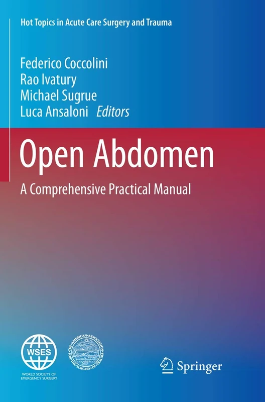 Open Abdomen: A Comprehensive Practical Manual (Hot Topics in Acute Care Surgery and Trauma)