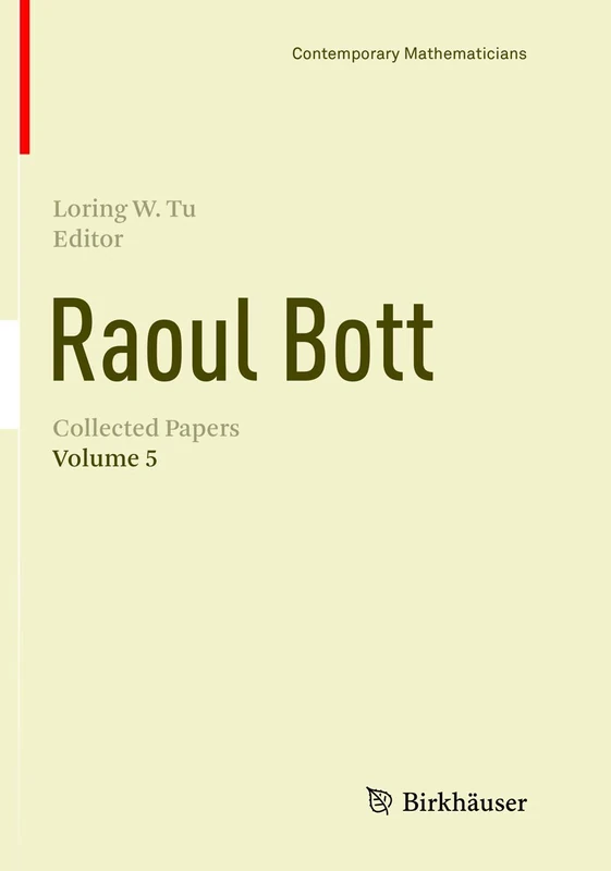 Raoul Bott: Collected Papers: Volume 5 (Contemporary Mathematicians)