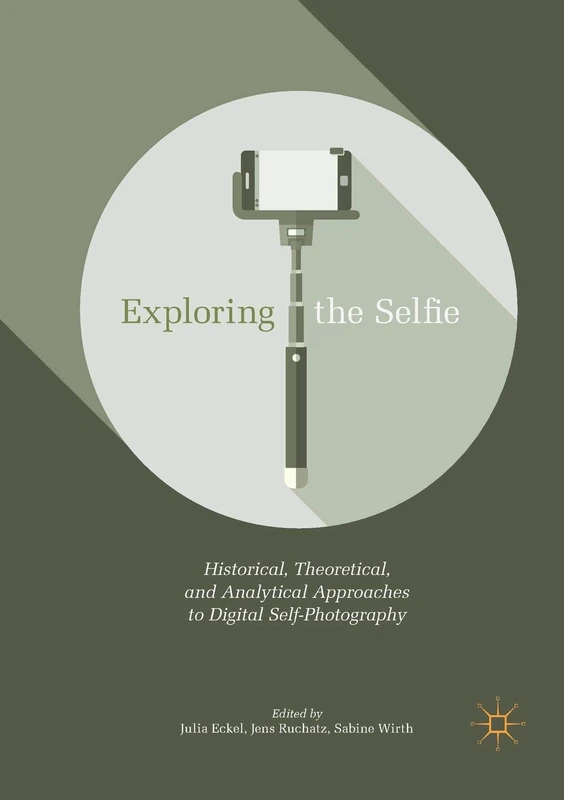 MACMILLAN Exploring the Selfie - Media Studies Anthology