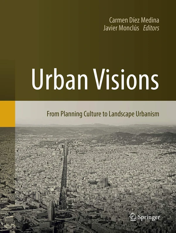 Urban Visions: From Planning Culture to Landscape Urbanism