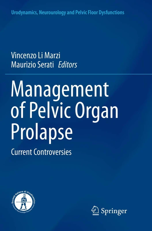 Management of Pelvic Organ Prolapse: Current Controversies (Urodynamics, Neurourology and Pelvic Floor Dysfunctions)