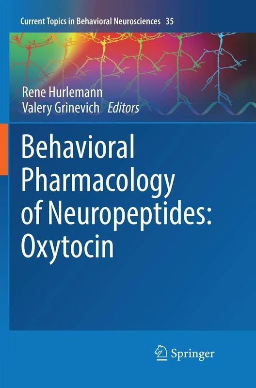 Behavioral Pharmacology of Neuropeptides: Oxytocin: 35 (Current Topics in Behavioral Neurosciences, 35)