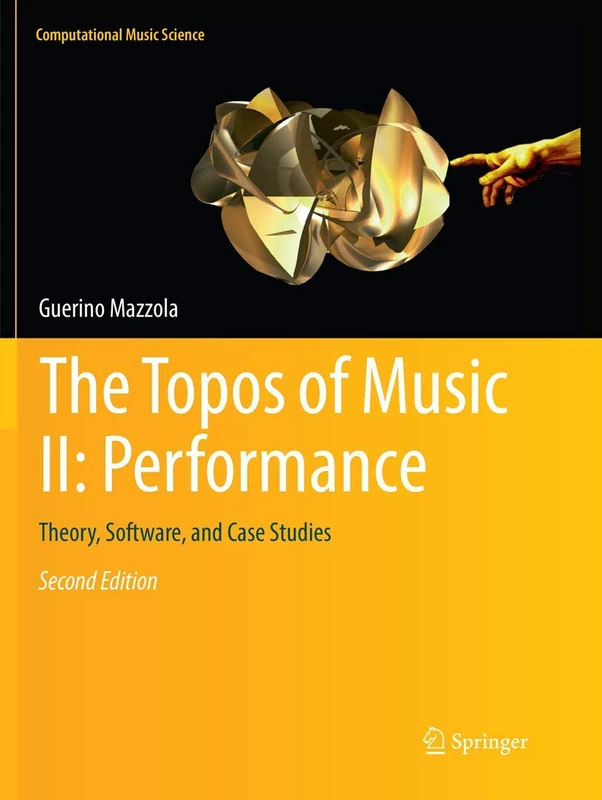 The Topos of Music II: Performance: Theory, Software, and Case Studies (Computational Music Science)