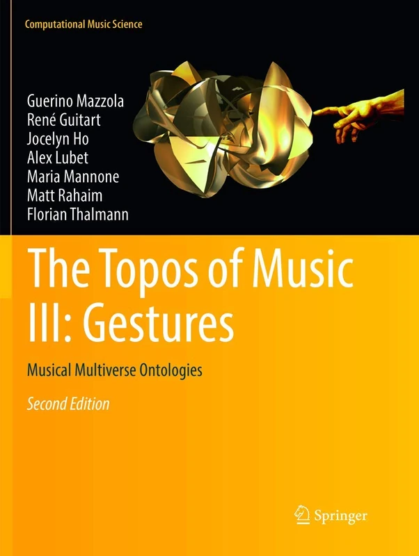 The Topos of Music III: Gestures: Musical Multiverse Ontologies (Computational Music Science)