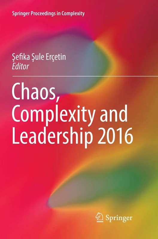Chaos, Complexity and Leadership 2016 (Springer Proceedings in Complexity)