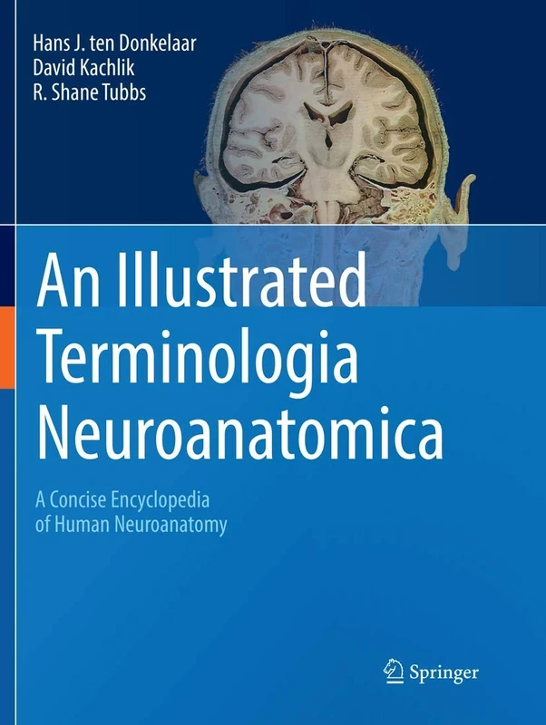 An Illustrated Terminologia Neuroanatomica: A Concise Encyclopedia of Human Neuroanatomy