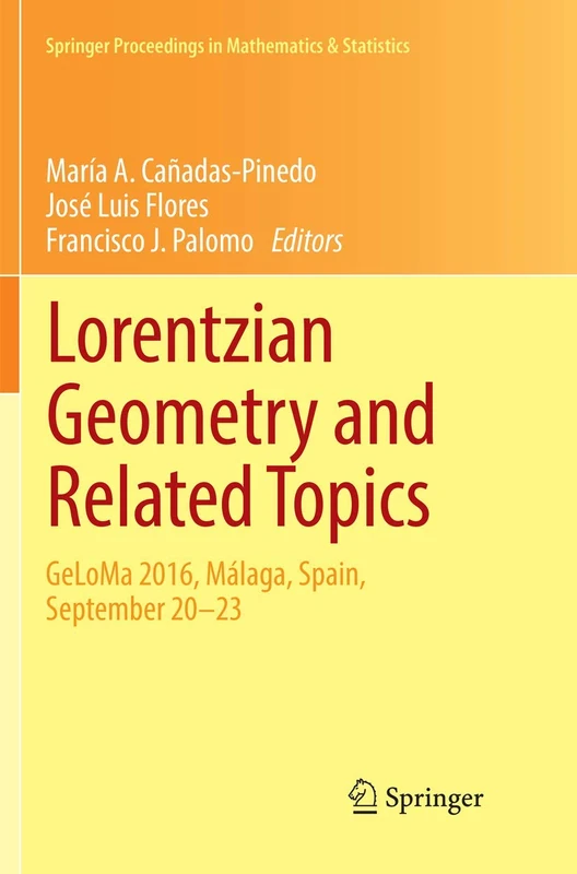 Lorentzian Geometry and Related Topics: GeLoMa 2016, Málaga, Spain, September 20–23: 211 (Springer Proceedings in Mathematics & Statistics, 211)