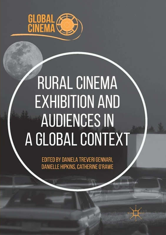 Rural Cinema Exhibition and Audiences in a Global Context (Global Cinema)