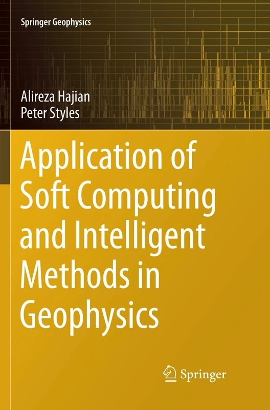 Application of Soft Computing and Intelligent Methods in Geophysics (Springer Geophysics)
