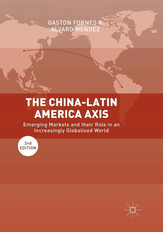 The China-Latin America Axis: Emerging Markets and their Role in an Increasingly Globalised World - Image 1