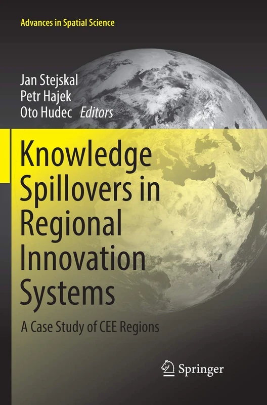 Knowledge Spillovers in Regional Innovation Systems: A Case Study of CEE Regions (Advances in Spatial Science)