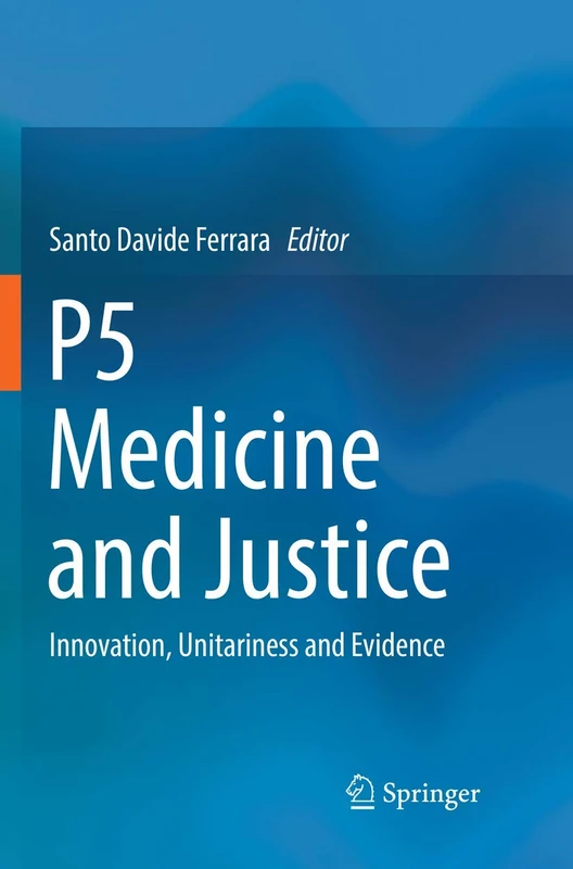 P5 Medicine and Justice: Innovation, Unitariness and Evidence