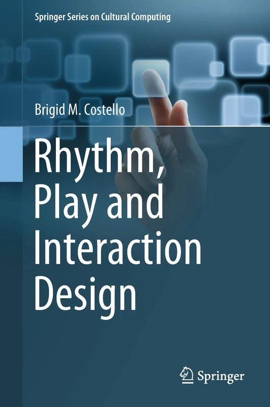Rhythm, Play and Interaction Design (Springer Series on Cultural Computing)