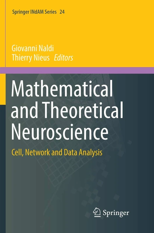 Mathematical and Theoretical Neuroscience: Cell, Network and Data Analysis: 24 (Springer INdAM Series, 24)