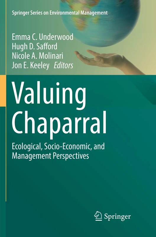 Valuing Chaparral: Ecological, Socio-Economic, and Management Perspectives (Springer Series on Environmental Management)