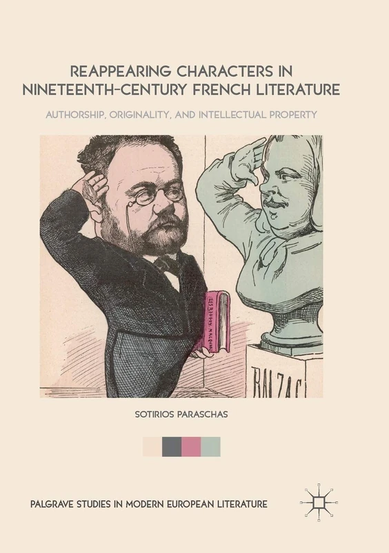 Reappearing Characters in Nineteenth-Century French Literature: Authorship, Originality, and Intellectual Property (Palgrave Studies in Modern European Literature)