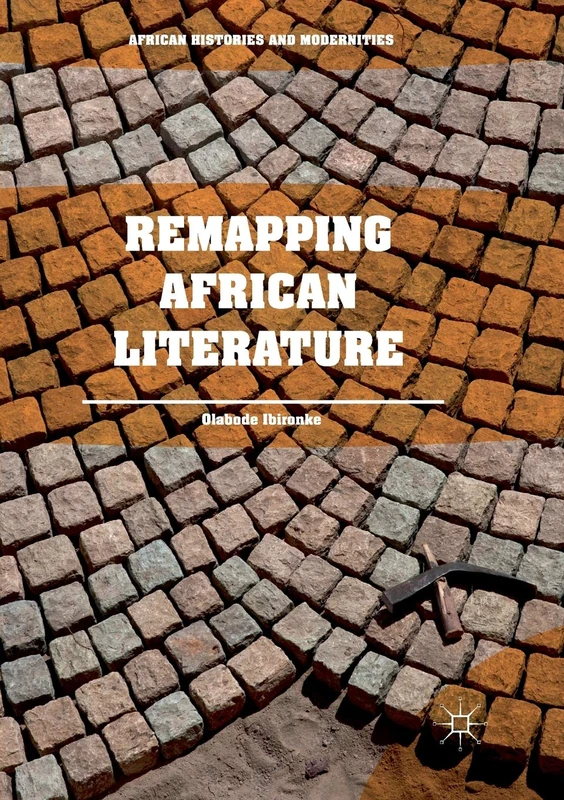 Remapping African Literature (African Histories and Modernities)
