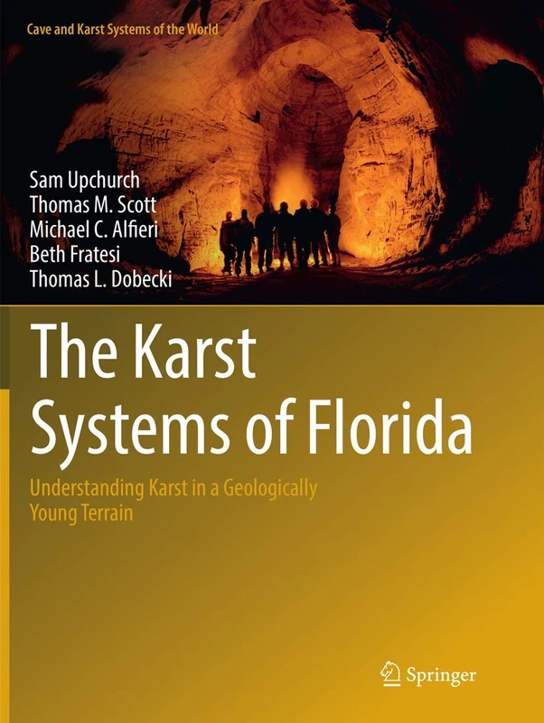 The Karst Systems of Florida: Understanding Karst in a Geologically Young Terrain (Cave and Karst Systems of the World)