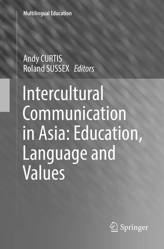 Intercultural Communication in Asia: Education, Language and Values: 24 (Multilingual Education, 24)
