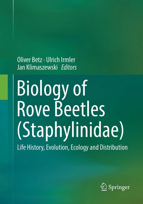 Biology of Rove Beetles (Staphylinidae): Life History, Evolution, Ecology and Distribution