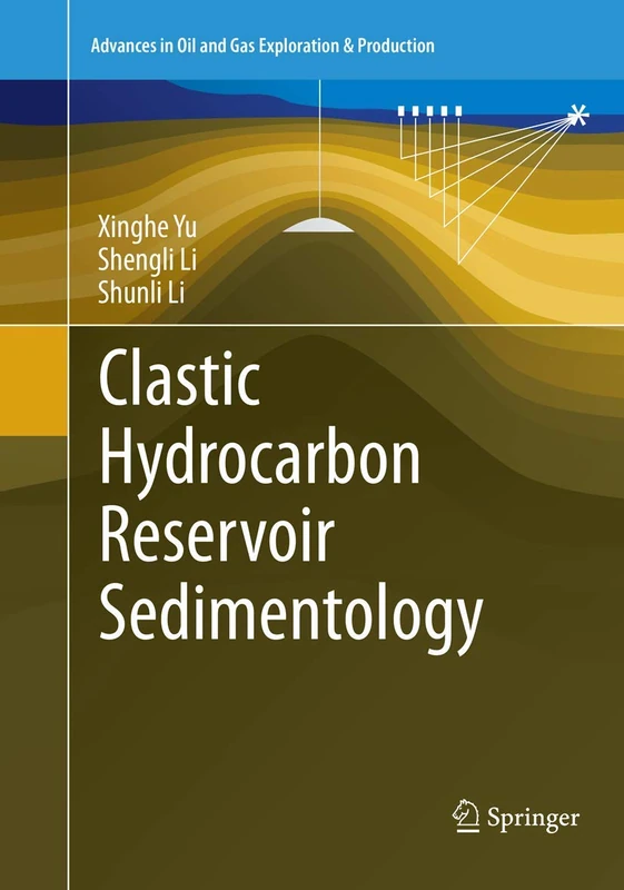 Clastic Hydrocarbon Reservoir Sedimentology (Advances in Oil and Gas Exploration & Production)