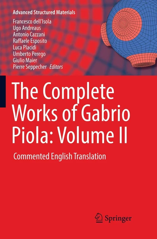 The Complete Works of Gabrio Piola: Volume II: Commented English Translation: 97 (Advanced Structured Materials, 97)