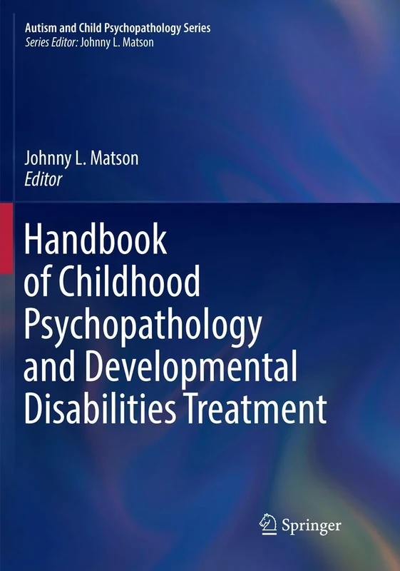 Handbook of Childhood Psychopathology and Developmental Disabilities Treatment (Autism and Child Psychopathology Series)