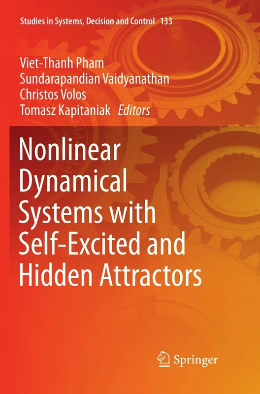 Nonlinear Dynamical Systems with Self-Excited and Hidden Attractors: 133 (Studies in Systems, Decision and Control, 133)