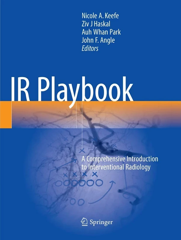IR Playbook: A Comprehensive Introduction to Interventional Radiology