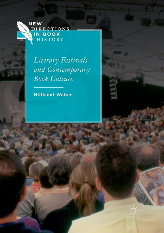 Literary Festivals and Contemporary Book Culture (New Directions in Book History)