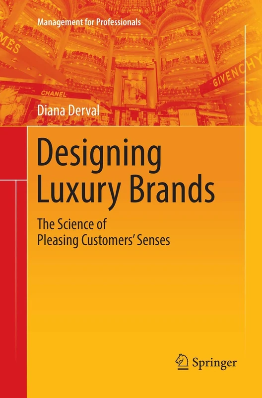 Designing Luxury Brands: The Science of Pleasing Customers’ Senses (Management for Professionals)