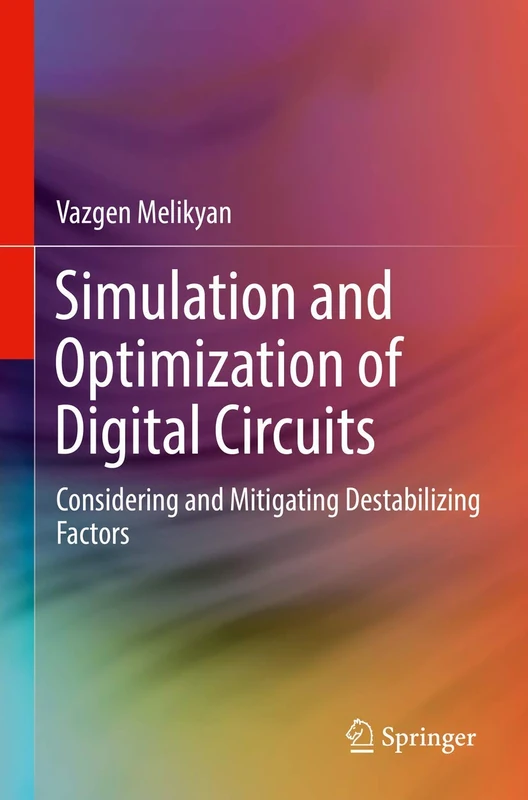 Simulation and Optimization of Digital Circuits: Considering and Mitigating Destabilizing Factors