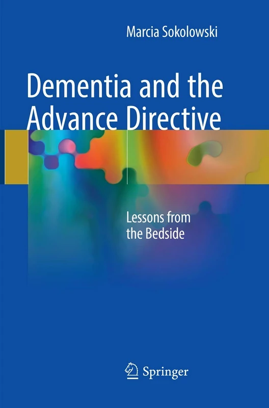 Dementia and the Advance Directive: Lessons from the Bedside
