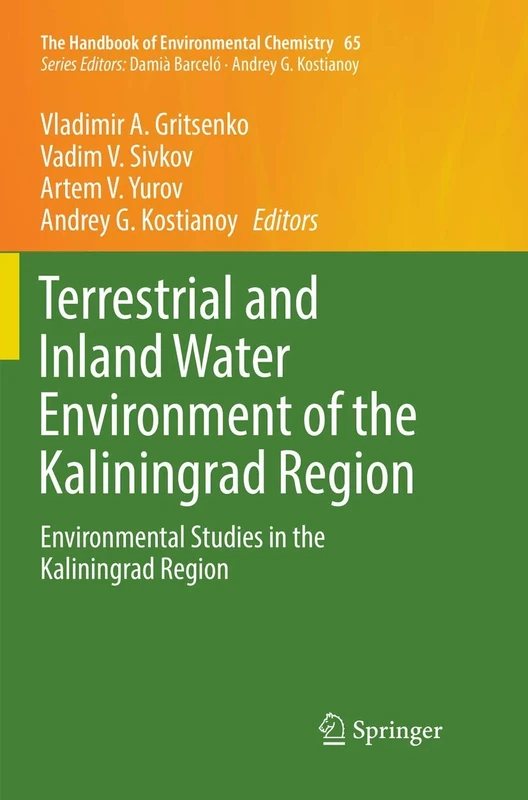 Terrestrial and Inland Water Environment of the Kaliningrad Region: Environmental Studies in the Kaliningrad Region: 65 (The Handbook of Environmental Chemistry, 65)
