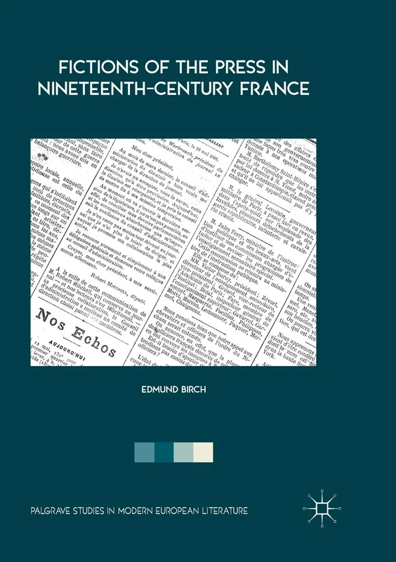Fictions of the Press in Nineteenth-Century France (Palgrave Studies in Modern European Literature)
