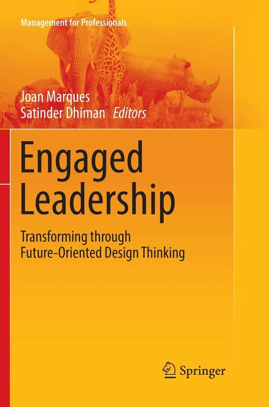Engaged Leadership: Transforming through Future-Oriented Design Thinking (Management for Professionals)