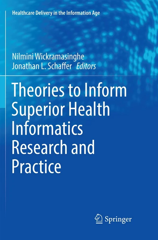 Theories to Inform Superior Health Informatics Research and Practice (Healthcare Delivery in the Information Age)