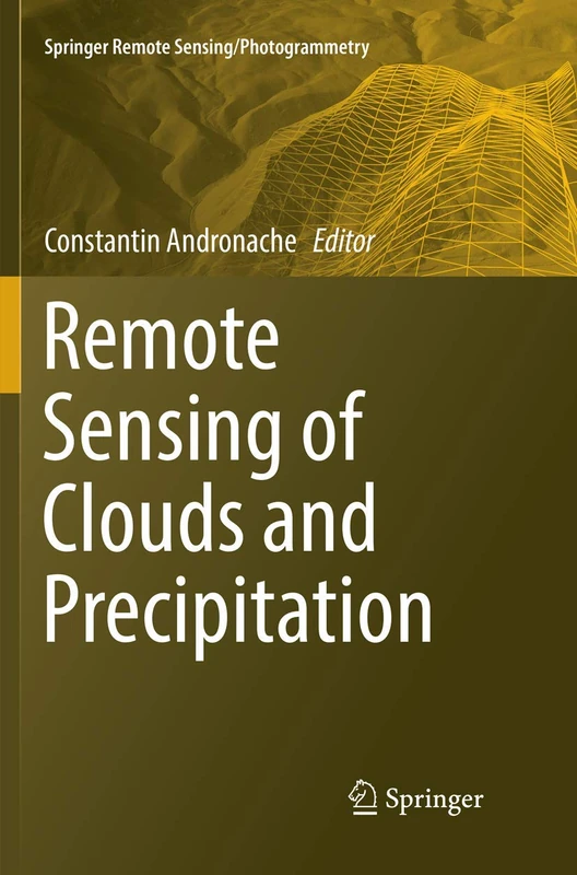 Remote Sensing of Clouds and Precipitation (Springer Remote Sensing/Photogrammetry)