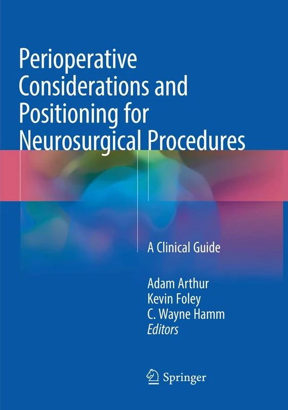 Perioperative Considerations and Positioning for Neurosurgical Procedures: A Clinical Guide