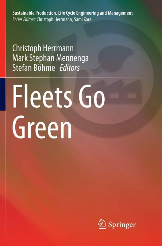 Fleets Go Green (Sustainable Production, Life Cycle Engineering and Management)